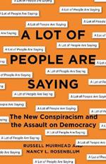 A Lot of People Are Saying: The New Conspiracism and the Assault on Democracy