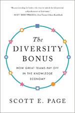 The Diversity Bonus: How Great Teams Pay Off in the Knowledge Economy