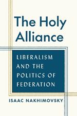 The Holy Alliance: Liberalism and the Politics of Federation