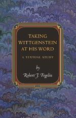 Taking Wittgenstein at His Word: A Textual Study