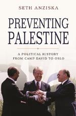 Preventing Palestine: A Political History from Camp David to Oslo