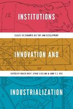 Institutions, Innovation, and Industrialization: Essays in Economic History and Development