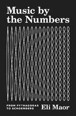 Music by the Numbers: From Pythagoras to Schoenberg