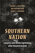 Southern Nation: Congress and White Supremacy after Reconstruction