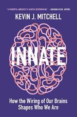 Innate: How the Wiring of Our Brains Shapes Who We Are