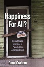 Happiness for All?: Unequal Hopes and Lives in Pursuit of the American Dream