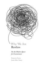 Why We Are Restless: On the Modern Quest for Contentment