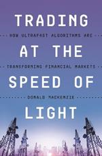 Trading at the Speed of Light: How Ultrafast Algorithms Are Transforming Financial Markets