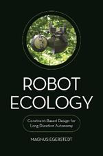 Robot Ecology: Constraint-Based Design for Long-Duration Autonomy