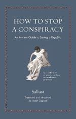 How to Stop a Conspiracy: An Ancient Guide to Saving a Republic