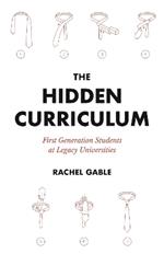 The Hidden Curriculum: First Generation Students at Legacy Universities