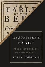 Mandeville's Fable: Pride, Hypocrisy, and Sociability