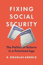 Fixing Social Security: The Politics of Reform in a Polarized Age