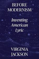 Before Modernism: Inventing American Lyric