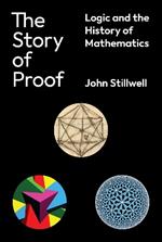 The Story of Proof: Logic and the History of Mathematics