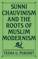 Sunni Chauvinism and the Roots of Muslim Modernism