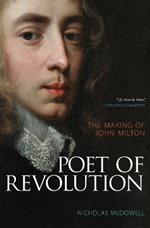 Poet of Revolution: The Making of John Milton