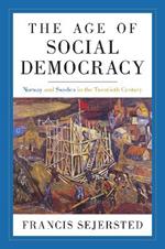 The Age of Social Democracy: Norway and Sweden in the Twentieth Century