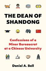 The Dean of Shandong: Confessions of a Minor Bureaucrat at a Chinese University