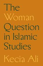 The Woman Question in Islamic Studies