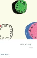 I Was Working: Poems