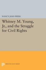 Whitney M. Young, Jr., and the Struggle for Civil Rights