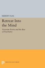 Retreat into the Mind: Victorian Poetry and the Rise of Psychiatry