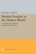 Muslim Preacher in the Modern World: A Jordanian Case Study in Comparative Perspective