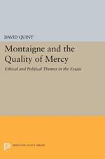 Montaigne and the Quality of Mercy: Ethical and Political Themes in the Essais