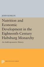 Nutrition and Economic Development in the Eighteenth-Century Habsburg Monarchy: An Anthropometric History