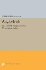 Anglo-Irish: The Literary Imagination in a Hyphenated Culture