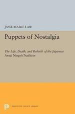 Puppets of Nostalgia: The Life, Death, and Rebirth of the Japanese Awaji Ningyo Tradition