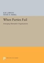 When Parties Fail: Emerging Alternative Organizations