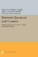 Between Quantum and Cosmos: Studies and Essays in Honor of John Archibald Wheeler