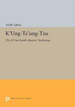 K'ung-ts'ung-tzu: The K'ung Family Masters' Anthology