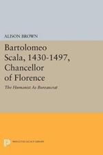 Bartolomeo Scala, 1430-1497, Chancellor of Florence: The Humanist As Bureaucrat