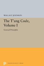 The T'ang Code, Volume I: General Principles