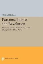 Peasants, Politics and Revolution: Pressures Toward Political and Social Change in the Third World