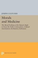Morals and Medicine: The Moral Problems of the Patient's Right to Know the Truth, Contraception, Artificial Insemination, Sterilization, Euthanasia