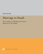 Marriage to Death: The Conflation of Wedding and Funeral Rituals in Greek Tragedy