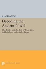 Decoding the Ancient Novel: The Reader and the Role of Description in Heliodorus and Achilles Tatius