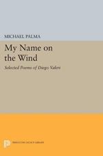 My Name on the Wind: Selected Poems of Diego Valeri