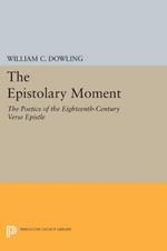 The Epistolary Moment: The Poetics of the Eighteenth-Century Verse Epistle