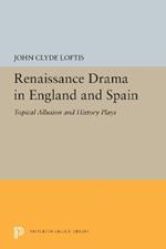 Renaissance Drama in England and Spain: Topical Allusion and History Plays
