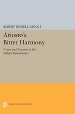 Ariosto's Bitter Harmony: Crisis and Evasion in the Italian Renaissance