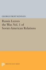 Russia Leaves the War. Vol. 1 of Soviet-American Relations