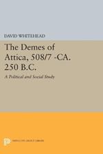 The Demes of Attica, 508/7 -ca. 250 B.C.: A Political and Social Study
