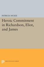 Heroic Commitment in Richardson, Eliot, and James