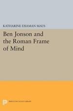 Ben Jonson and the Roman Frame of Mind