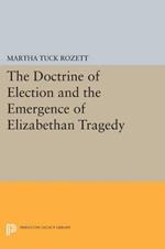 The Doctrine of Election and the Emergence of Elizabethan Tragedy